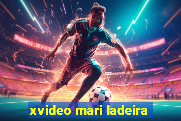 xvideo mari ladeira